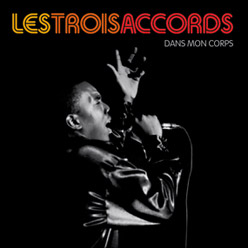 Les Trois Accords - Dans mon Corps